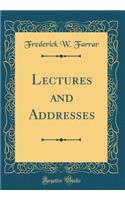 Lectures and Addresses (Classic Reprint)