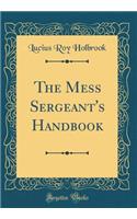 The Mess Sergeant's Handbook (Classic Reprint)