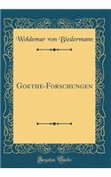 Goethe-Forschungen (Classic Reprint)
