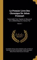 Le Premier Livre Des Chronique De Jehan Froissart