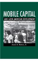 Mobile Capital and Latin American Development