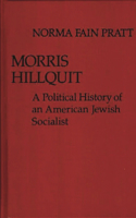 Morris Hillquit: A Political History of an American Jewish Socialist