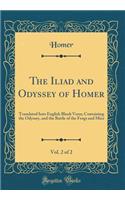 The Iliad and Odyssey of Homer, Vol. 2 of 2: Translated Into English Blank Verse; Containing the Odyssey, and the Battle of the Frogs and Mice (Classic Reprint)