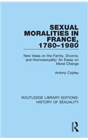 Sexual Moralities in France, 1780-1980