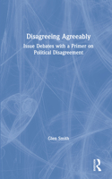 Disagreeing Agreeably: Issue Debates with a Primer on Political Disagreement