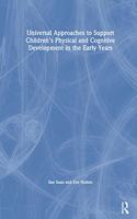 Universal Approaches to Support Children’s Physical and Cognitive Development in the Early Years