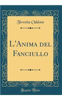 L'Anima del Fanciullo (Classic Reprint)