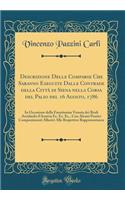 Descrizione Delle Comparse Che Saranno Eseguite Dalle Contrade della Città di Siena nella Corsa del Palio del 16 Agosto, 1786: In Occasione della Faustissima Venuta dei Reali Arciduchi d'Austria Ec. Ec. Ec., Con Alcuni Poetici Componimenti Allusivi