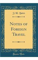 Notes of Foreign Travel (Classic Reprint)