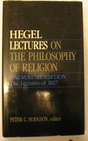 Lectures on the Philosophy of Religion: One-Volume Edition - The Lectures of 1827