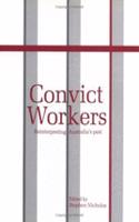 Convict Workers: Reinterpreting Australia's Past(Studies in Australian History)