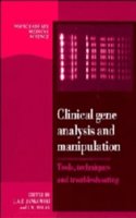 Clinical Gene Analysis and Manipulation: Tools, Techniques and Troubleshooting