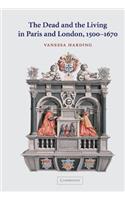 Dead and the Living in Paris and London, 1500 1670
