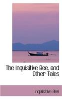 The Inquisitive Bee, and Other Tales