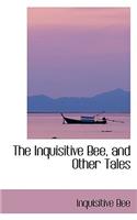The Inquisitive Bee, and Other Tales