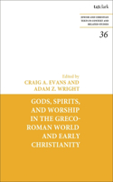 Gods, Spirits, and Worship in the Greco-Roman World and Early Christianity