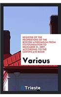 Register of the Proprietors of the Boston Athenaeum from Its Foundation to December 31, 1897, according yo the certificate book