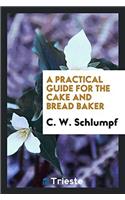 A Practical Guide for the Cake and Bread Baker