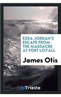 Ezra Jordan's Escape from the Massacre at Fort Loyall