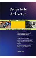 Design To-Be Architecture A Clear and Concise Reference