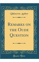 Remarks on the Oude Question (Classic Reprint)