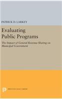 Evaluating Public Programs: The Impact of General Revenue Sharing on Municipal Government