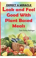 Expect A Miracle Look and Feel Good with Plant Based Meals