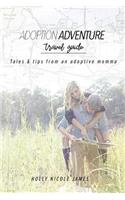 Adoption Adventure Travel Guide: Tales and tips from an adoptive momma