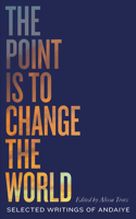 Point is to Change the World: Selected Writings of Andaiye