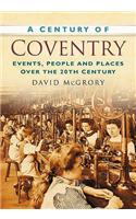 A Century of Coventry: Events, People and Places Over the 20th Century