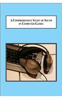 A Comprehensive Study of Sound in Computer Games