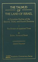 Talmud of the Land of Israel: A Complete Outline of the Second, Third, and Fourth Divisions