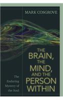 The Brain, the Mind, and the Person Within