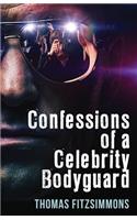 Confessions of a Celebrity Bodyguard