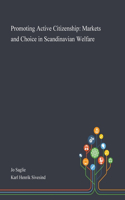 Promoting Active Citizenship: Markets and Choice in Scandinavian Welfare