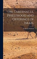 Tabernacle, Priesthood and Offerings of Israel