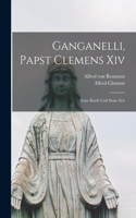 Ganganelli, Papst Clemens Xiv: Seine Briefe Und Seine Zeit