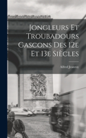 Jongleurs et troubadours gascons des 12e et 13e siècles