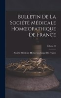 Bulletin De La Société Médicale Homoeopathique De France; Volume 11