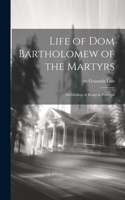 Life of Dom Bartholomew of the Martyrs