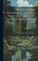 Old English Physiologus. Text and Prose Translation by Albert Stanburrough Cook; Verse Translation by James Hall Pitman