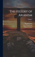 The History of Arianism; Volume 2