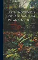 Parthenogenesis und Apogamie im Pflanzenreiche.