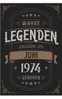 Wahre Legenden wurden im Juni 1974 geboren: Vintage Geburtstag Notizbuch - individuelles Geschenk für Notizen, Zeichnungen und Erinnerungen - liniert mit 100 Seiten