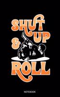 Shut Up and Roll Notebook: Liniertes Notizbuch - Jiu Jitsu Karate Krav Maga Brazilian BJJ MMA Kampfsport Training Geschenk