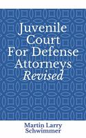 Juvenile Court For Defense Attorneys Revised