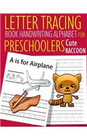 Letter Tracing Book Handwriting Alphabet for Preschoolers Cute Raccoon: Letter Tracing Book Practice for Kids Ages 3+ Alphabet Writing Practice Handwriting Workbook Kindergarten toddler