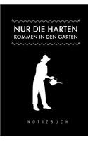 Nur die Harten kommen in den Garten: A5 Notizbuch Blanko - Gartenplaner - Gartenbuecher - Gartengeschenke für Gärtner - Hobbygaertner