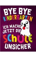 Bye Bye Kindergarten ich mache jetzt die Schule unsicher