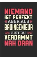 Niemand Ist Perfekt Aber ALS Bauingenieur Bist Du Verdammt Nah Dran: Notizbuch A5 blanko 120 Seiten, Notizheft / Tagebuch / Reise Journal, perfektes Geschenk für Bauingenieure